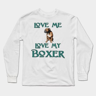 Love Me, Love My Boxer Long Sleeve T-Shirt